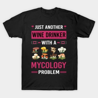 Wine Drinker Mycology Mycologist Mushroom Mushrooms T-Shirt